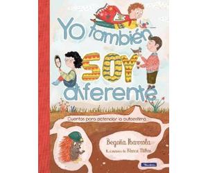 Begoña Ibarrola Yo también soy diferente: Cuentos para potenc (Copertina rigida)