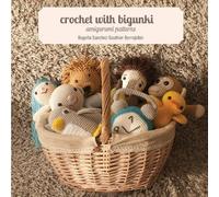 Begoña Sanchez-Sauthier Berroja Crochet with bigunki. Amigurumi patt (Tascabile)