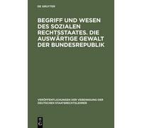 Begriff Und Wesen Des Sozialen Rechtsstaates. Die Auswärtige (Copertina rigida)