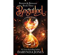 Beguiled: A Paranormal Women's Fiction Novel (Betwixt & Between Book Three): A Paranormal Women's Fiction Novel (Betwixt and Between Book Three)