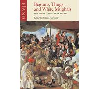 Begums, Thugs, and White Mughals: The Journals of Fanny Parkes [Lingua Inglese]