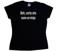 Beh certo che sono un ninja Maglietta Donna Simpatica