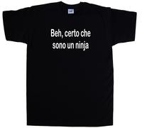 Beh certo che sono un ninja Maglietta Simpatica