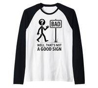 Beh, Questo Non è Un Buon Segno Umorismo Sarcastico Divertente Maglia con Maniche Raglan