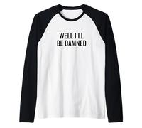 Beh, Sarò dannatamente Divertente Umorismo del Sud Maglia con Maniche Raglan