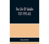 Beha Ed-Din The Life Of Saladin 1137-1193 A.D. (Tascabile)
