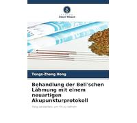 Behandlung der Bell'schen Lähmung mit einem neuartigen Akupunkturprotokoll: Yang verstärken, um Yin zu nähren