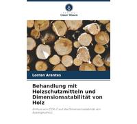 Behandlung mit Holzschutzmitteln und Dimensionsstabilität von Holz: Einfluss von CCA-C auf die Dimensionsstabilität von Eukalyptusholz