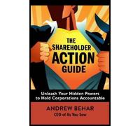 BEHAR The Shareholder Action Guide: How to Tell CEOs What to Do (Tascabile)