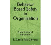 Behavior Based Safety in Organization: Organizational behaviour