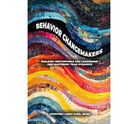 Behavior Changemakers:: Building Unstoppable ABA Leadership and Mastering Team Dynamics