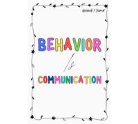 Behavior Is Communication Journal, Special Education Teacher Journal, Behavior Teacher Notebook: Teacher Appreciation Lined Notebook, 100 Pages, (6 x 9 in)