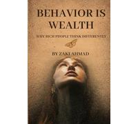 Behavior is Wealth: Why Rich People Think Differently