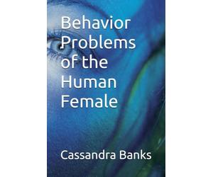 Behavior Problems of the Human Female