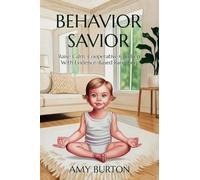 Behavior Savior: Raise Calm, Cooperative Children with Evidence-Based Parenting: 1