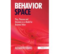 Behavior Space: Play, Pleasure and Discovery as a Model for Business Value