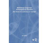 Behavioral Corporate Governance in Practice: New Models for Leadership and Oversight