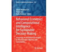 Behavioral Economics and Computational Intelligence for Sustainable Decision Making: Integrating Ai and Behavioral Insights to Drive Economic Efficiency and Sustainability
