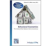 Behavioral Economics: The Irrational Man Replaces Homo Economicus