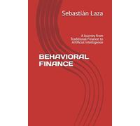BEHAVIORAL FINANCE: A Journey from Traditional Finance to Artificial Intelligence
