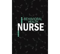Behavioral Health Nurse: Lined Journal Notebooks For Behavioral Psychiatric Nurse NP, RN Mental Health Nursing Student Blank Diary Gift