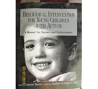 Behavioral Intervention for Young Children With Autism: A Manual for Parents and Professionals