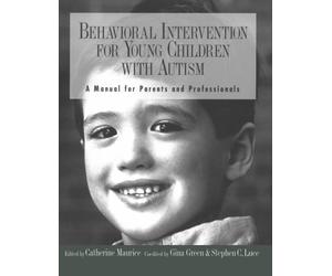 Behavioral Intervention for Young Children With Autism: A Manual for Parents and Professionals by Catherine Maurice (1996) Paperback