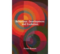 Behaviour, Development and Evolution - Bateson Patrick