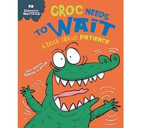 Behaviour Matters: Croc Needs to Wait - A book about patience