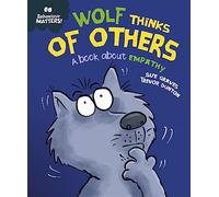Behaviour Matters: Wolf Thinks of Others - A book about empathy