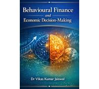 Behavioural Finance and Economic Decision-Making