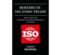 BEHEERS DE ISO 27000-TRIADE BOEK 01: ISO/IEC 27001: Architectuur van het ISMS, Implementatie en Certificering: 8