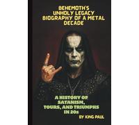 Behemoth’s UNHOLY LEGACY: BIOGRAPHY OF A METAL DECADE: A HISTORY OF SATANISM, TOURS, AND TRIUMPHS IN THE 2020s