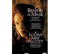 Behind a Mask: The Unknown Thrillers Of Louisa May Alcott