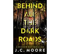 Behind All The Dark Roads: A Psychological Suspense Thriller