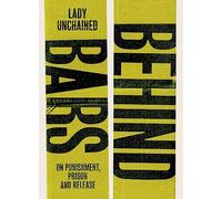 Behind Bars: On punishment, prison & release