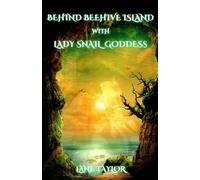 Behind Beehive Island with Lady Snail Goddess: What the Eldest Say About the Earth Changes