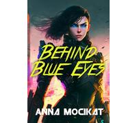 Behind Blue Eyes: A Cyberpunk Noir Thriller
