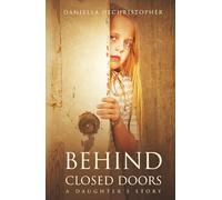 Behind Closed Doors: A Daughter's Story