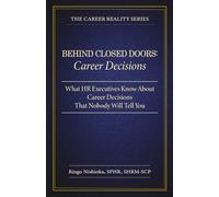 Behind Closed Doors, Career Decisions: What HR Executives Know About Career Decisions That Nobody Will Tell you: 4