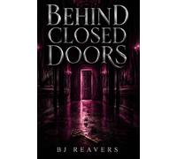 BEHIND CLOSED DOORS: For everyone who found the courage to open the door.