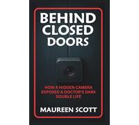 BEHIND CLOSED DOORS: How A Hidden Camera Exposed A Doctor's Dark Double Life