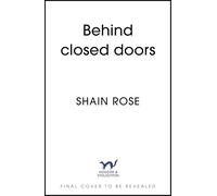 Behind Closed Doors: the new dark romance from the #1 Kindle bestseller and USA Today bestselling author