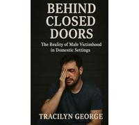Behind Closed Doors: The Reality of Male Victimhood in Domestic Settings