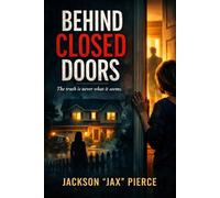 Behind Closed Doors: The truth is never what it seems