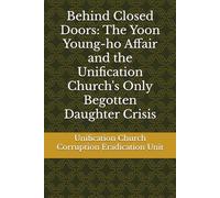 Behind Closed Doors: The Yoon Young-ho Affair and the Unification Church's Only Begotten Daughter Crisis