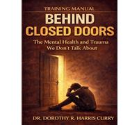 BEHIND CLOSED DOORS: TRAINING MANUAL