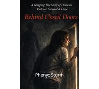 Behind Closed Doors: What abuse really looks like- And how I escaped it