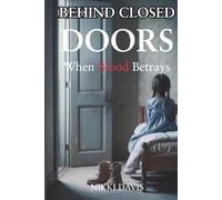 BEHIND CLOSED DOORS: WHEN BLOOD BETRAYS