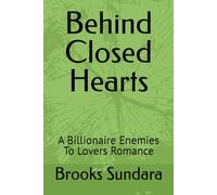 Behind Closed Hearts: A Billionaire Enemies To Lovers Romance